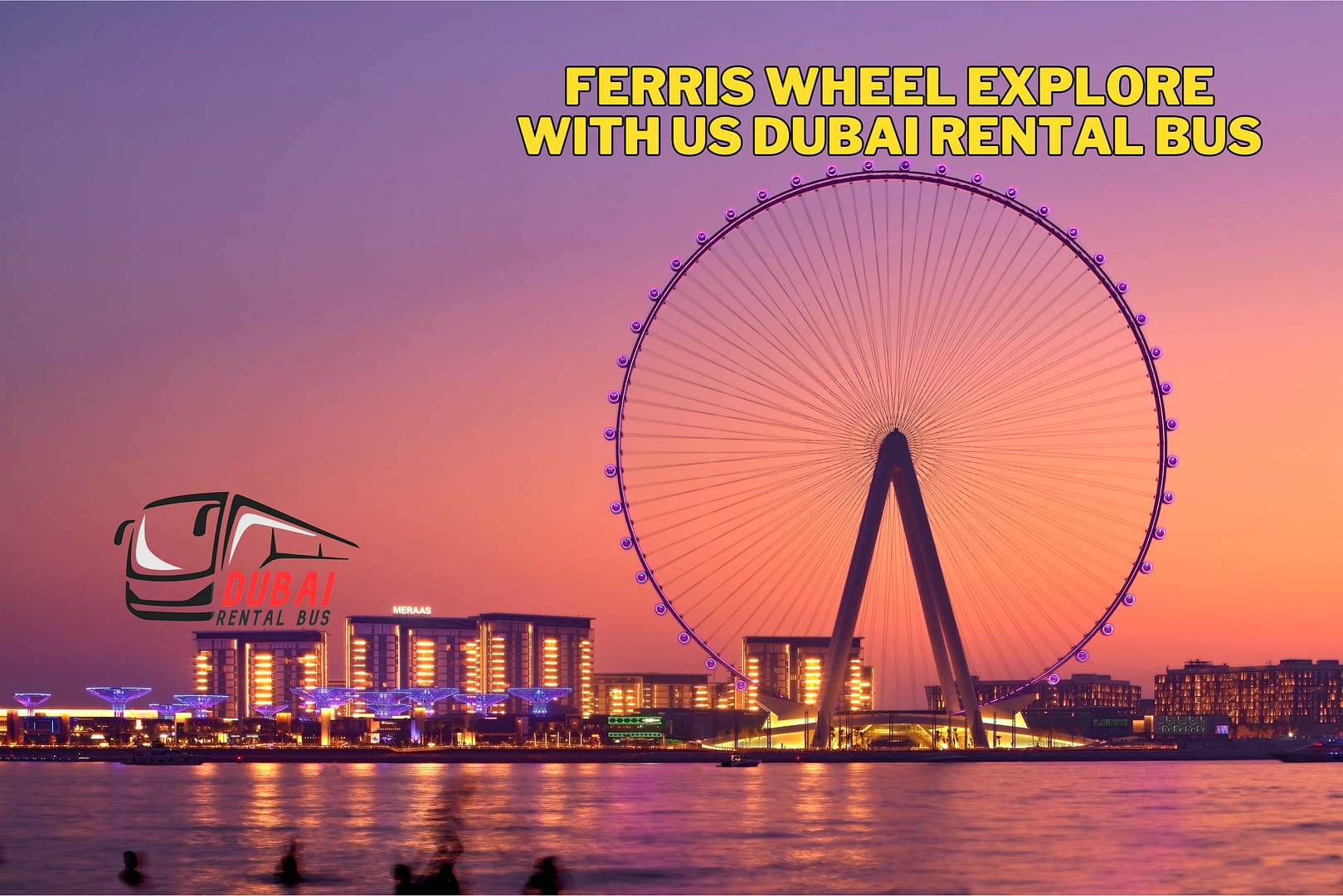 Ferris Wheel Explore With us Dubai Rental Bus